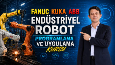 FANUC KUKA ABB ENDÜSTRİYEL ROBOT PROGRAMLAMA ve UYGULAMA KURSLARI