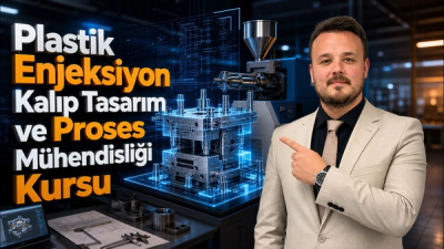 Plastik Enjeksiyon Kalıp Tasarım ve Proses Mühendisliği Kursu