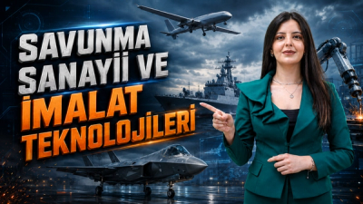Savunma Sanayi ve İmalat Teknolojileri Mühendisliği Kursu