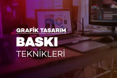 Grafik Tasarım – Baskı Teknikleri